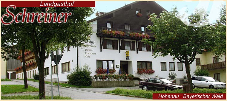 Landgasthof Schreiner in Hohenau Bayerischer Wald Urlaub